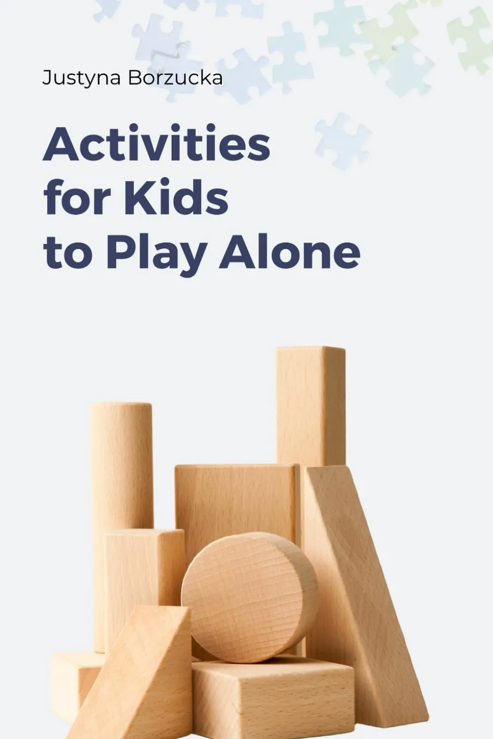 Activities for Kids to Play Alone: List of things to keep children busy & action plan for fostering self-play of children aged up to 7 years old