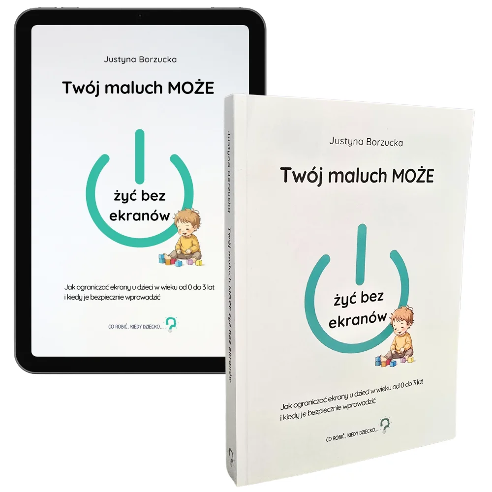 Twój maluch MOŻE żyć bez ekranów